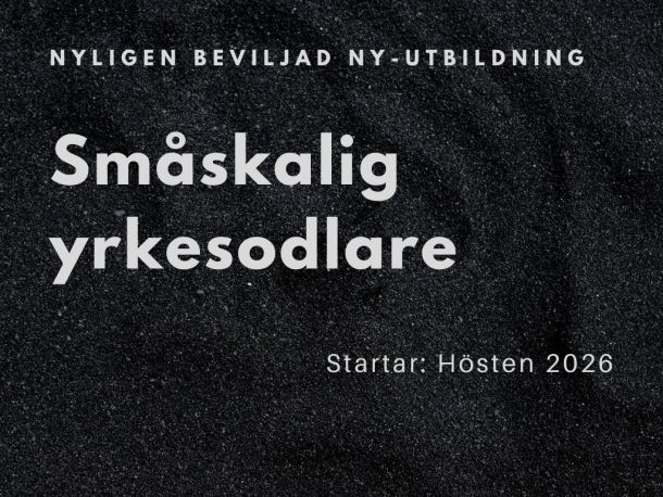 Svart bild med vit text: NY-utbildning, Småskalig yrkesodlare, startar hösten 2026